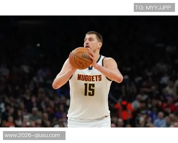 NBA赛季双双统计更新约基奇领跑唐斯紧随其后吉迪表现亮眼