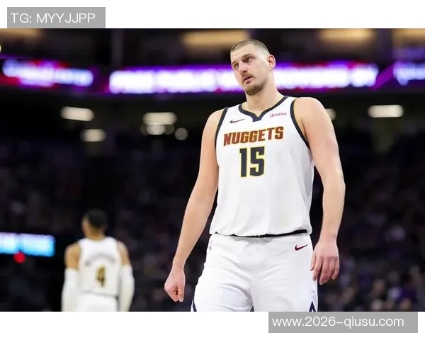 名嘴分析约基奇出场时间减少对掘金影响球员配置合理确保比赛掌控 名嘴分析约基奇出场时间减少对掘金影响球员配置合理确保比赛掌控